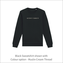 Load image into Gallery viewer, Unisex Organic Soft Luxuriously Sweatshirt - 'GPS Coordinates' Personalised Embroidered