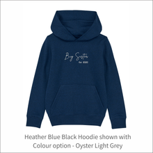 Load image into Gallery viewer, Kids Organic Hoodie &#39;Big Sister&#39;- Personalised Embroidered
