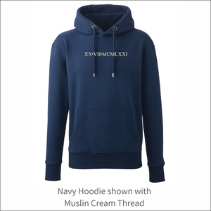 Unisex Organic Soft Luxuriously Thick Hoodie - 'Roman Numerals Date' Personalised Embroidered